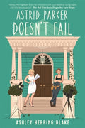 Astrid Parker Doesn't Fail : A swoon-worthy, laugh-out-loud queer romcom paperback cover