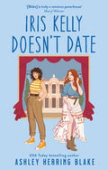 Iris Kelly Doesn't Date : A swoon-worthy, laugh-out-loud queer romcom paperback cover